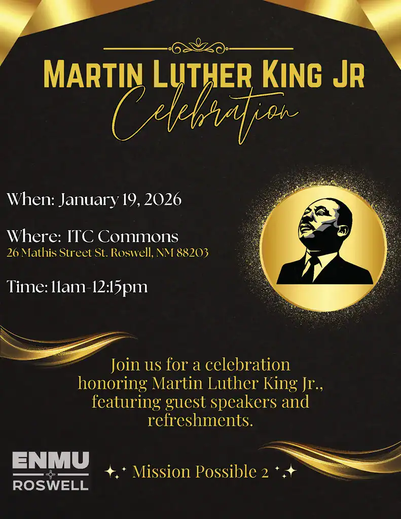 Flyer for the 2026 Martin Luther King, Jr., Day Celebration which will be held at the ENMU-Roswell Campus's ITC Commons on January 19th, 2026, between 11 AM and 12:15 PM.
