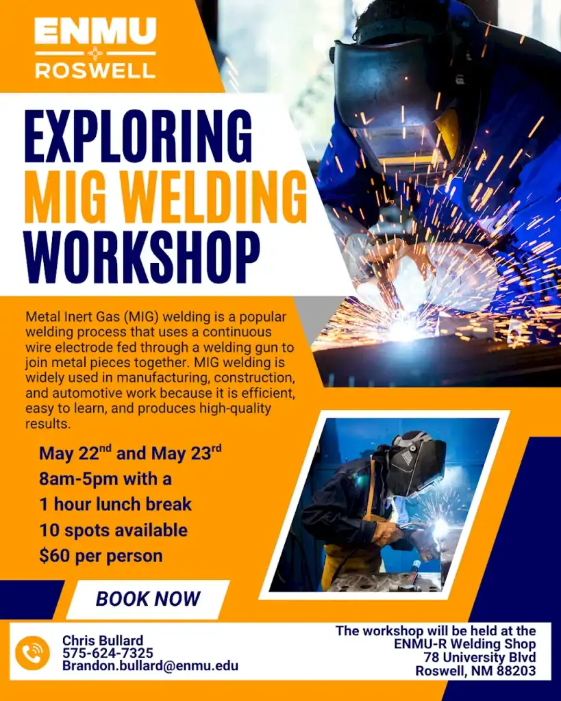 Flyer for the Spring 2026 'Exploring MIG Welding' Workshop scheduled May 22nd and May 23rd, 8:00 AM until 5:00 PM with a 1 Hour lunch break.