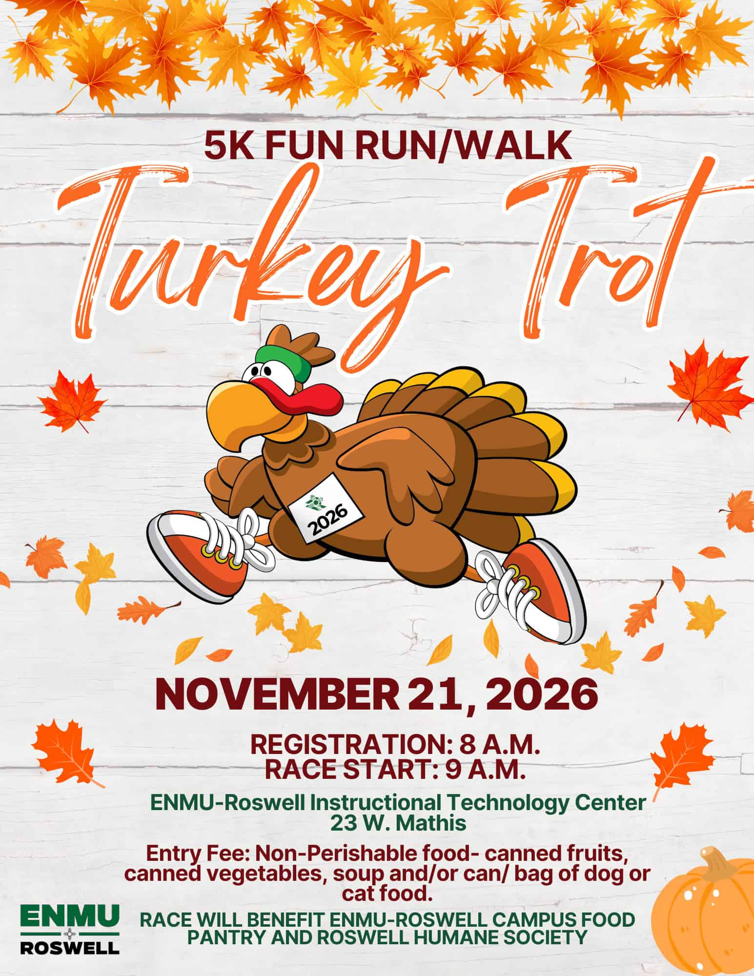 Flyer for the "Turkey Trot" 5K fun run/walk, held on November 21, 2026. Registration is at 8 a.m. and the race starts at 9 a.m. at the ENMU-Roswell Instructional Technology Center, 23 W. Mathis. The entry fee is non-perishable food — canned fruits or vegetables, soup, and/or a can or bag of dog or cat food. The race will benefit the ENMU-Roswell campus food pantry and the Roswell Humane Society. The flyer has a fall theme, with orange maple leaves, a pumpkin, and a cartoon turkey in a running pose wearing a green headband, running shoes, and a race bib reading "2026." The ENMU Roswell logo appears in the bottom left corner.