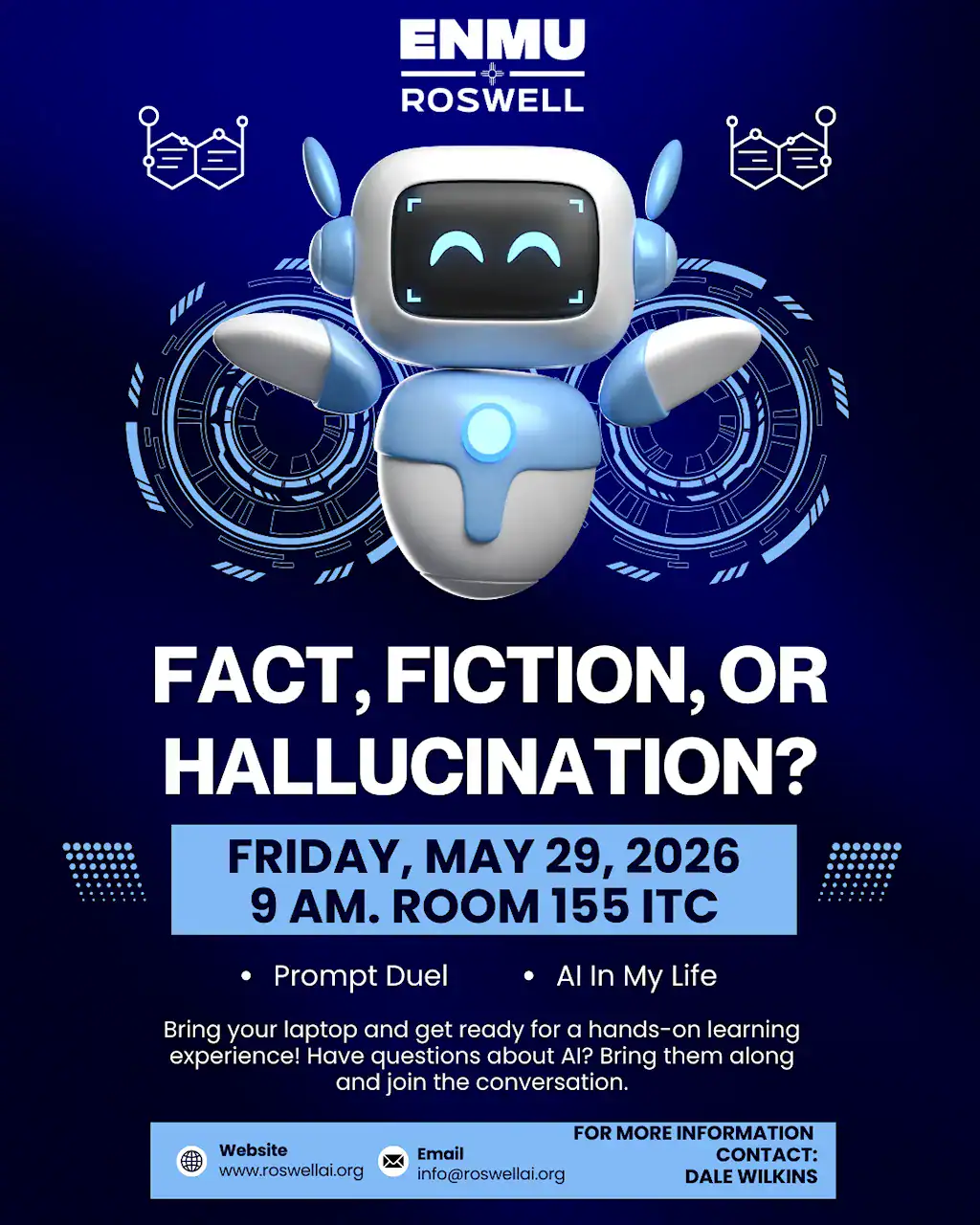 Flyer for the "Fact, Fiction, or Hallucination?" AI event at ENMU Roswell. Held Friday, May 29, 2026, at 9 AM in Room 155 ITC. Features sessions on Prompt Duel and AI In My Life. Attendees are encouraged to bring a laptop for hands-on learning. For more information, contact Dale Wilkins at info@roswellai.org or visit www.roswellai.org.