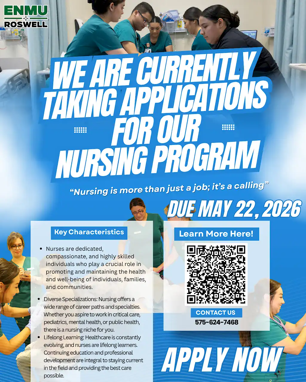 Flyer for the ENMU-Roswell Nursing Program featuring nursing students in a lab. Bold text announces that applications are currently being accepted with a deadline of May 22, 2026. A section titled "Key Characteristics" describes nurses as dedicated, lifelong learners with diverse career paths in fields like pediatrics and mental health. The flyer includes a QR code to learn more, the contact number 575-624-7468, and a large "Apply Now" call to action.