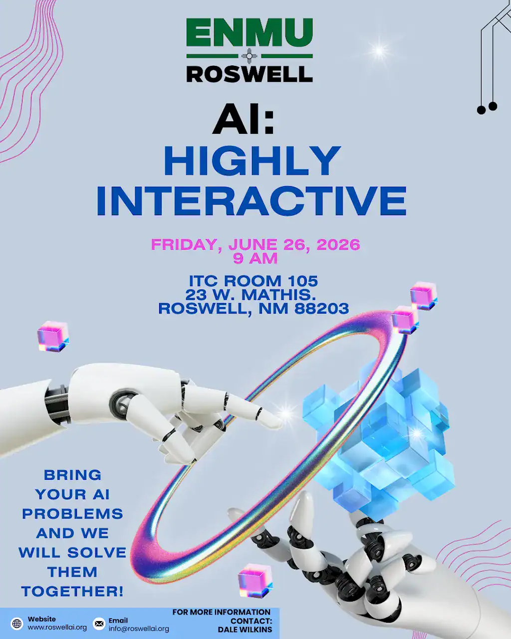 Flyer for ENMU Roswell's 'AI: HIGHLY INTERACTIVE' event. Friday, June 26, 2026, at 9 AM in ITC Room 105, 23 W. Mathis, Roswell, NM 88203. The session aims to solve AI problems together. Contact Dale Wilkins at info@roswell.ai.org or visit www.roswell.ai.org.