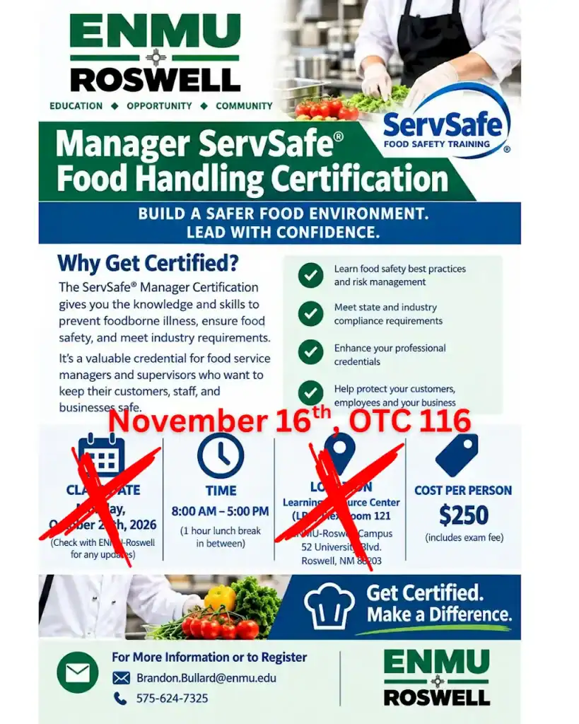 Flyer for the ENMU Roswell Manager ServSafe® Food Handling Certification course. It explains that the ServSafe Manager Certification provides the knowledge and skills to prevent foodborne illness, ensure food safety, and meet industry requirements, and lists benefits including learning food safety best practices and risk management, meeting state and industry compliance requirements, enhancing professional credentials, and protecting customers, employees, and your business. Red handwritten annotations update the printed details: the class is now on November 16th in OTC 116, replacing the crossed-out October 2nd, 2026 date and LRC Room 121 location. The class runs 8:00 AM–5:00 PM with a one-hour lunch break, at a cost of $250 per person, including the exam fee. For more information or to register, email Brandon.Bullard@enmu.edu or call 575-624-7325.