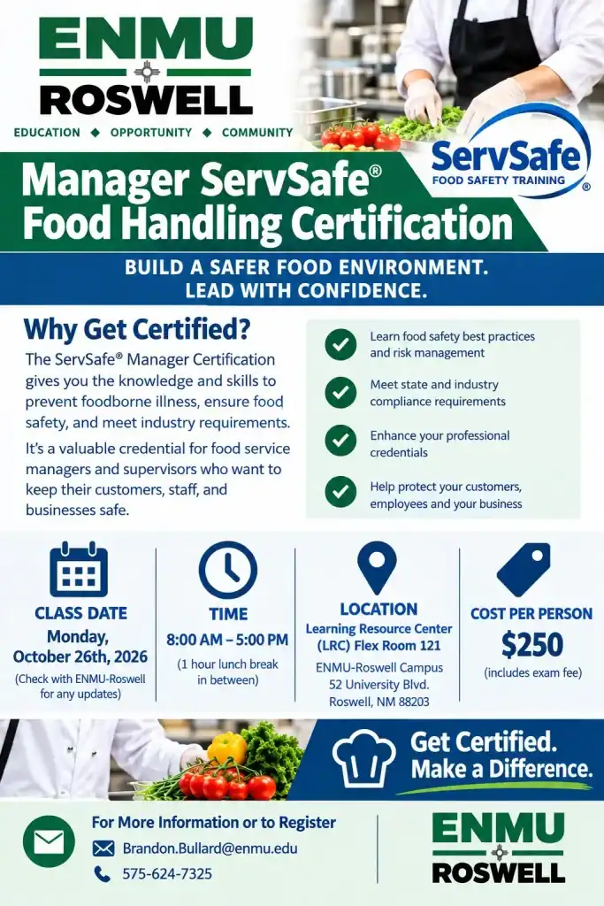 ENMU-Roswell flyer for the Manager ServSafe® Food Handling Certification, a training that equips food service managers and supervisors with food safety best practices, risk management, and state and industry compliance skills. Class date: Monday, October 26, 2026, from 8:00 AM to 5:00 PM, with a one-hour lunch break. Location: Learning Resource Center Flex Room 121, ENMU-Roswell Campus, 52 University Blvd., Roswell, NM 88203. Cost: $250 per person, including the exam fee. To register or for updates, contact Brandon Bullard at Brandon.Bullard@enmu.edu or 575-624-7325. The flyer is branded with the ENMU-Roswell logo: large bold green block letters "ENMU" above a green line bisected by a zia symbol, with "ROSWELL" in bold black block letters below.