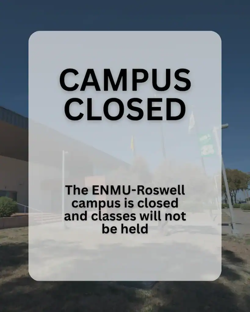 Campus closed — the ENMU-Roswell campus is closed and classes will not be held.