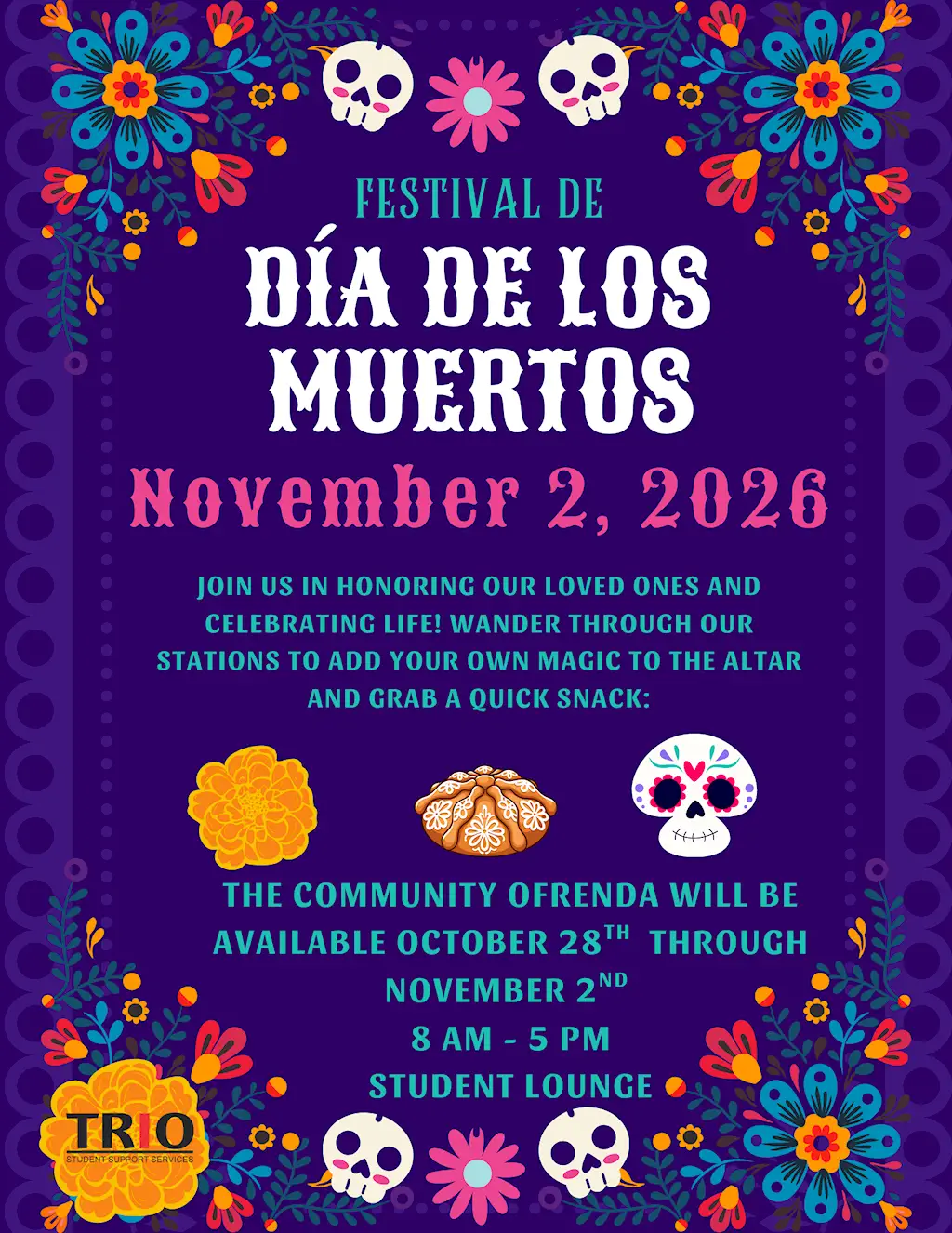 Flyer for the Festival de Día de los Muertos, hosted by TRiO Student Support Services. The event is held November 2, 2026, from 8 AM to 5 PM in the Student Lounge, and invites the community to honor loved ones and celebrate life by wandering through stations, adding their own magic to the altar, and grabbing a quick snack. The community ofrenda will be available for contributions October 28 through November 2, from 8 AM to 5 PM, in the Student Lounge.
