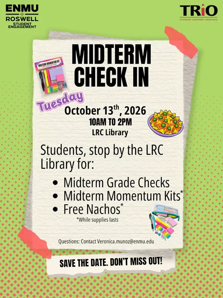 Flyer for the Midterm Grade Check event hosted by ENMU Roswell Student Engagement and TRiO Student Support Services. The event takes place on Tuesday, October 13, 2026, from 10 AM to 2 PM at the LRC Library. Students can stop by for midterm grade checks, free Midterm Momentum Kits of study supplies, and free nachos, available while supplies last. Questions can be directed to veronica.munoz@enmu.edu.