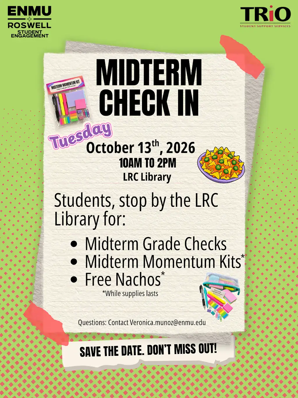 Flyer for the Midterm Grade Check event hosted by ENMU Roswell Student Engagement and TRiO Student Support Services. The event takes place on Tuesday, October 13, 2026, from 10 AM to 2 PM at the LRC Library. Students can stop by for midterm grade checks, free Midterm Momentum Kits of study supplies, and free nachos, available while supplies last. Questions can be directed to veronica.munoz@enmu.edu.